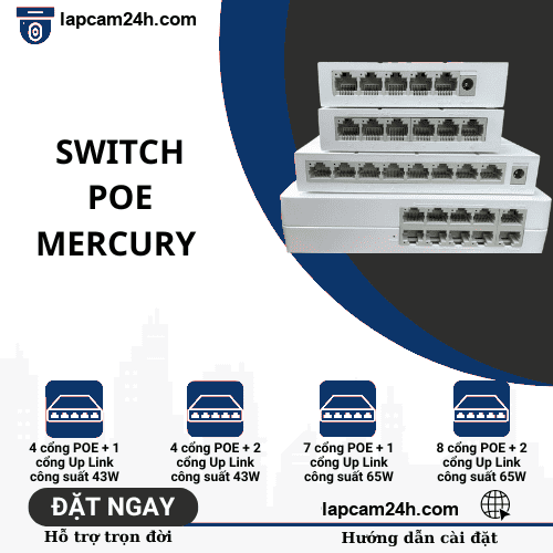 Switch POE Mercury 4 cổng POE + 1 cổng Uplink, 4 cổng POE + 2 cổng Uplink, 7 cổng POE + 1 cổng Uplink, 8 cổng POE + 2 cổng Uplink