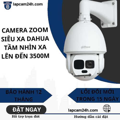 Camera zoom siêu xa Dahua chính hãng tầm nhìn khoảng 3500m